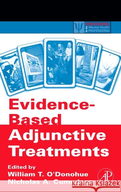 Evidence-Based Adjunctive Treatments William O'Donohue (University of Nevada, Reno, USA), Nicholas A. Cummings (Distinguished Chair in Psychology, University 9780120885206 Elsevier Science Publishing Co Inc