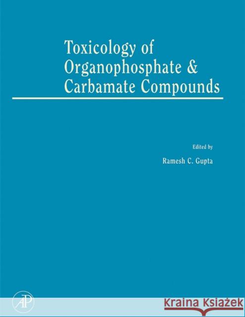 Toxicology of Organophosphate and Carbamate Compounds Ramesh C. Gupta 9780120885237 Academic Press