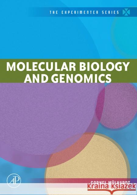 Molecular Biology and Genomics Cornel Mulhardt (Hoffman-La Roche) 9780120885466 Elsevier Science Publishing Co Inc
