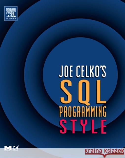 Joe Celko's SQL Programming Style Joe Celko 9780120887972 Morgan Kaufmann Publishers