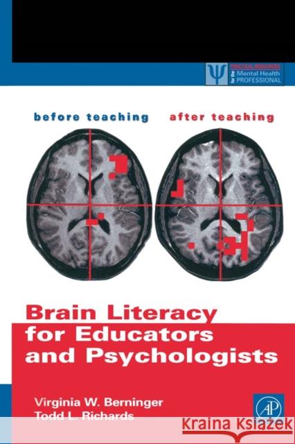 Brain Literacy for Educators and Psychologists Virginia W. Berninger Todd L. Richards Todd L. Richards 9780120928712 Academic Press