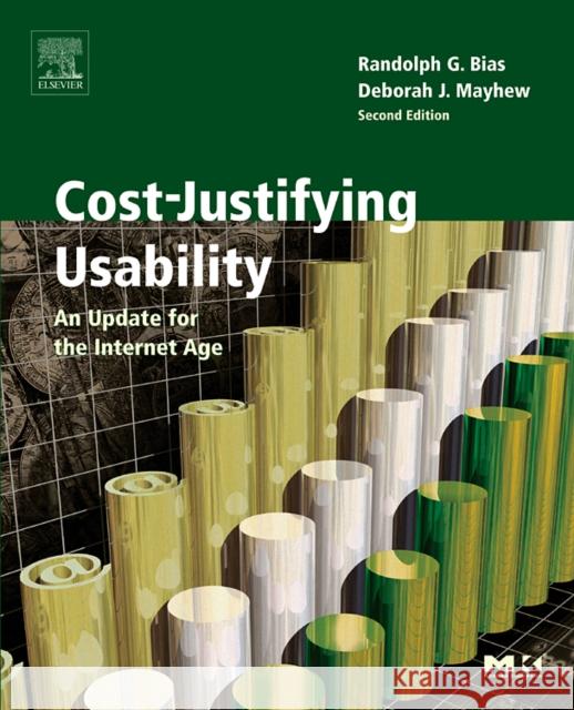 Cost-Justifying Usability: An Update for the Internet Age Bias, Randolph G. 9780120958115 Morgan Kaufmann Publishers