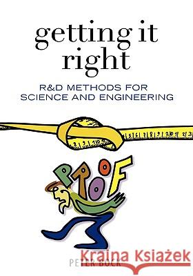 Getting It Right: R&d Methods for Science and Engineering Peter Bock Bettina Scheibe Fridolin Piwonka 9780121088521 Academic Press