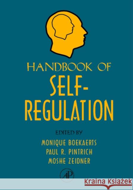 Handbook of Self-Regulation Monique Boekaerts Paul R. Pintrich Moshe Zeidner 9780121098902 Academic Press