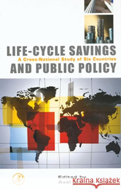 Life-Cycle Savings and Public Policy: A Cross-National Study of Six Countries Borsch-Supan, Axel 9780121098919 Academic Press