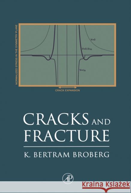 Cracks and Fracture K. Bertram Broberg 9780121341305 Academic Press