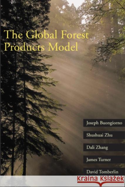 The Global Forest Products Model: Structure, Estimation, and Applications Buongiorno, Joseph 9780121413620 Academic Press