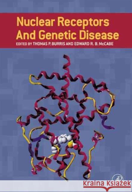 Nuclear Receptors and Genetic Disease Thomas P. Burris Thomas P. Burris Edward R. B. McCabe 9780121461607 Academic Press