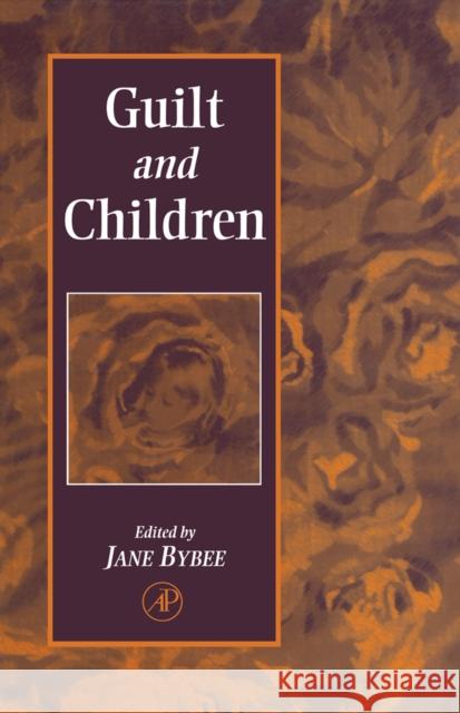 Guilt and Children Jane Bybee 9780121486105 Academic Press