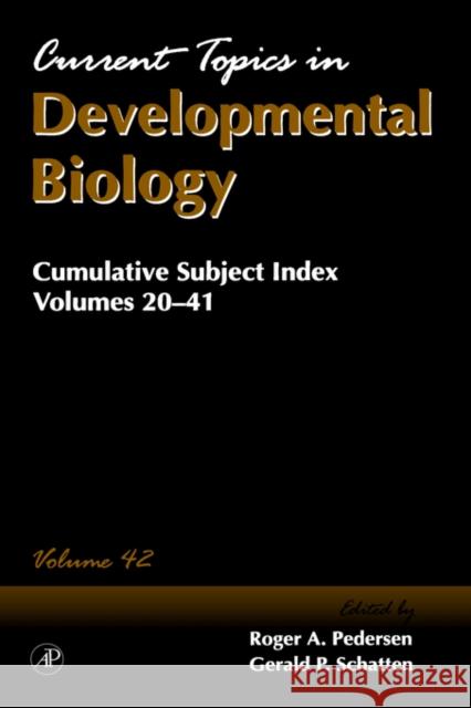 Cumulative Subject Index: Volume 42 Pedersen, Roger A. 9780121531423 Academic Press