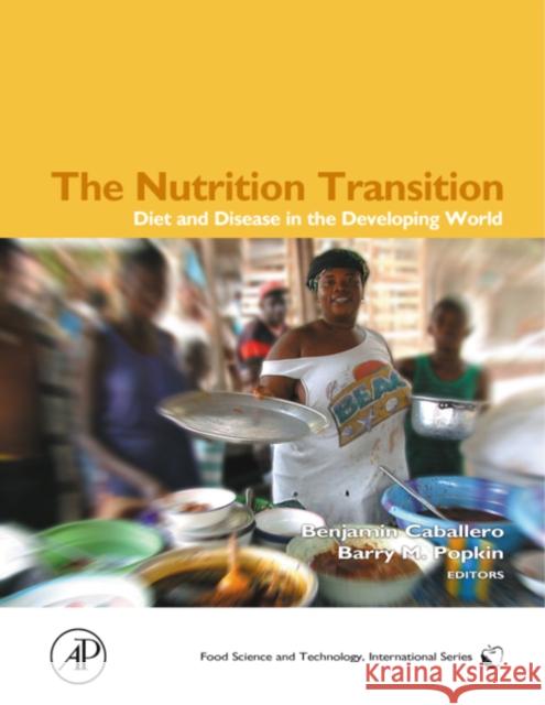 The Nutrition Transition: Diet and Disease in the Developing World Caballero, Benjamin 9780121536541 Academic Press