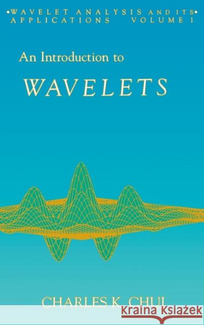 An Introduction to Wavelets: Volume 1 Chui, Charles K. 9780121745844 Academic Press