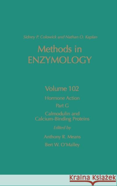 Hormone Action, Part G: Calmodulin and Calcium-Binding Proteins: Volume 102 Kaplan, Nathan P. 9780121820022 Academic Press