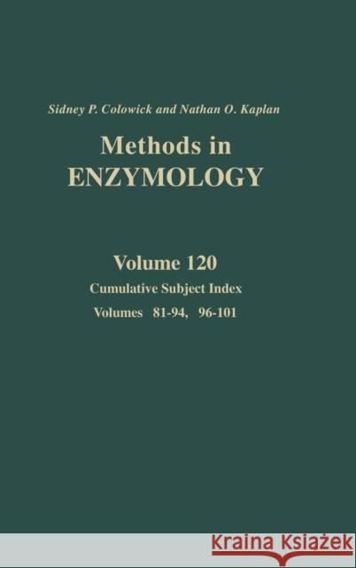 Cumulative Subject Index Vols. 81-94, 96-101: Volume 120 Colowick, Nathan P. 9780121820206 Academic Press