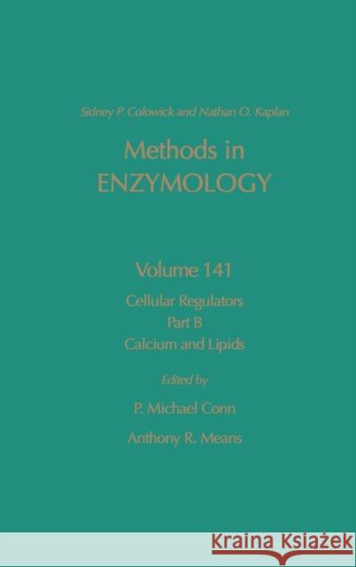 Cellular Regulators, Part B: Calcium and Lipids: Volume 141 Colowick, Nathan P. 9780121820411 Academic Press