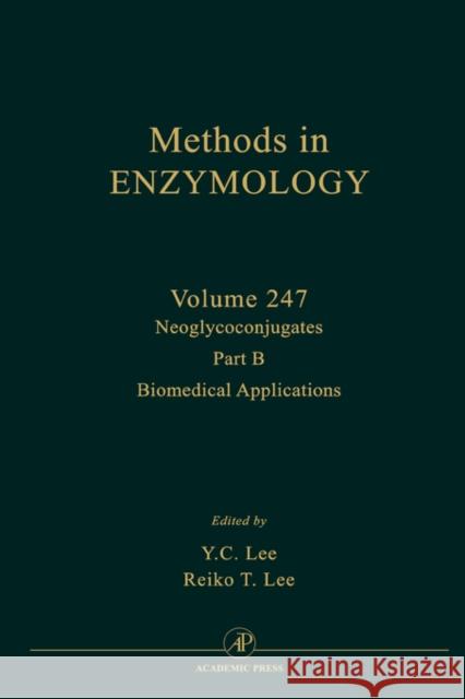 Neoglycoconjugates, Part B: Biomedical Applications: Volume 247 Abelson, John N. 9780121821487 Academic Press