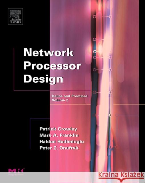 Network Processor Design, 2: Issues and Practices Franklin, Mark A. 9780121981570 Morgan Kaufmann Publishers
