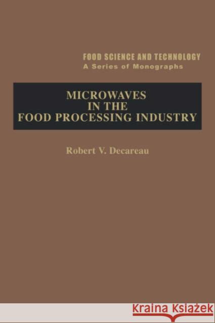 Microwaves in the Food Processing Industry Robert V. Decareau Bernard S. Schweigert 9780122084300 Academic Press