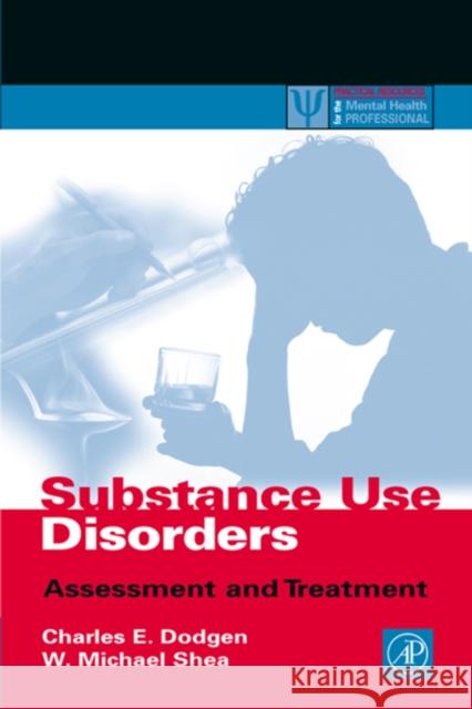 Substance Use Disorders: Assessment and Treatment Dodgen, Charles E. 9780122191602 Academic Press