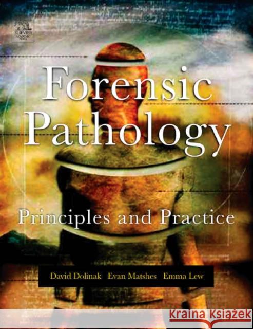 Forensic Pathology: Principles and Practice Dolinak, David 9780122199516 Academic Press