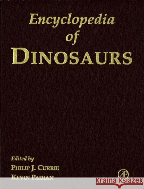 Encyclopedia of Dinosaurs Philip Currie Kevin Padian 9780122268106 Academic Press