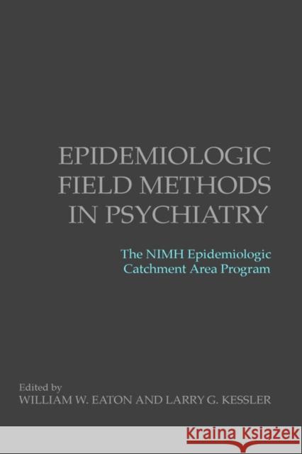 Epidemiologic Field Methods in Psychiatry: The NIMH Epidemiologic Catchment Area Program Eaton, William W. 9780122282508 Academic Press