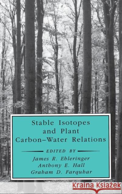 Stable Isotopes and Plant Carbon-Water Relations James R. Ehleringer Anthony E. Hall Graham D. Farquhar 9780122333804 Academic Press