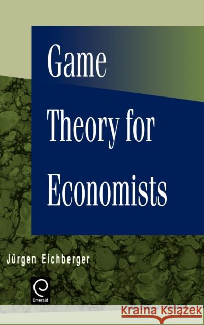 Game Theory for Economists Jurgen Eichberger 9780122336201 Academic Press