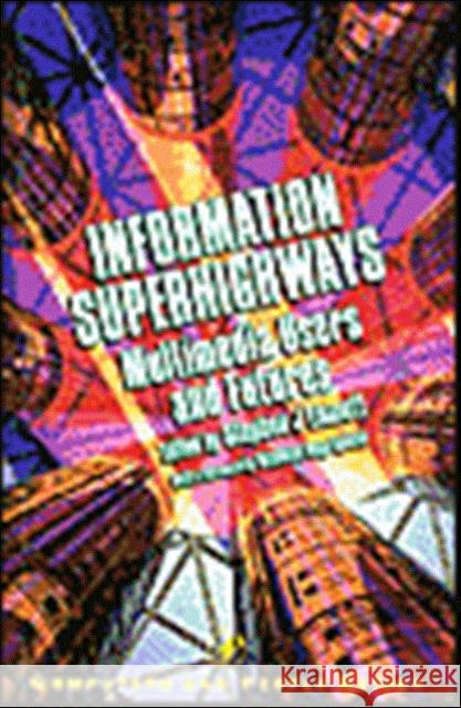 Information Superhighways: Multimedia Users and Futures Emmott, Stephen J. 9780122383601 Morgan Kaufmann Publishers