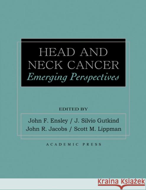 Head and Neck Cancer: Emerging Perspectives Ensley, John Frederick 9780122399909 Academic Press