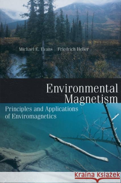Environmental Magnetism: Principles and Applications of Enviromagnetics Volume 86 Evans, Michael E. 9780122438516 Academic Press