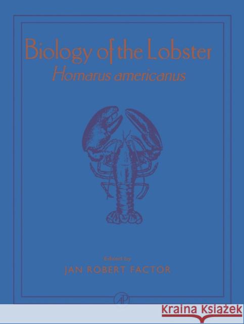 Biology of the Lobster: Homarus Americanus Factor, Jan Robert 9780122475702 Academic Press