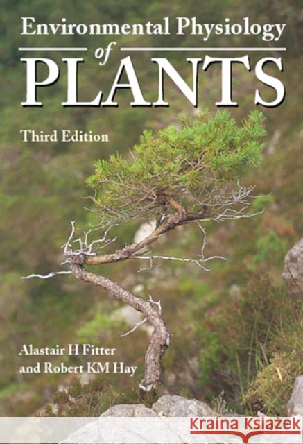 Environmental Physiology of Plants Alastair Fitter Robert K. M. Hay Alastair H. Fitter 9780122577666 Academic Press