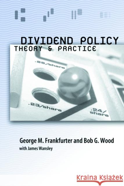 Dividend Policy: Theory and Practice Frankfurter, George 9780122660511 Academic Press