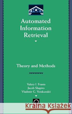Automated Information Retrieval: Theory and Methods Frants, Valery J. 9780122661709 Academic Press