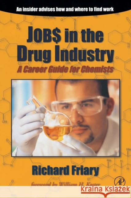 Job$ in the Drug Indu$try: A Career Guide for Chemists Richard J. Friary (Schering-Plough Research Institute, Kenilworth, New Jersey, U.S.A.) 9780122676451 Elsevier Science Publishing Co Inc
