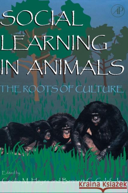 Social Learning in Animals: The Roots of Culture Heyes, Cecilia M. 9780122739651 Academic Press