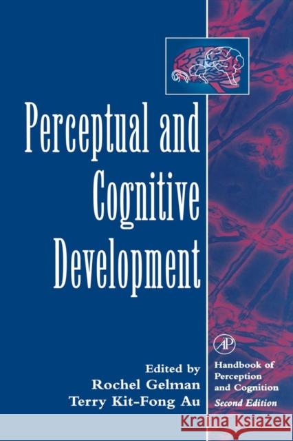 Perceptual and Cognitive Development Rochel Gelman Terry Kit-Fong Au 9780122796609 Academic Press