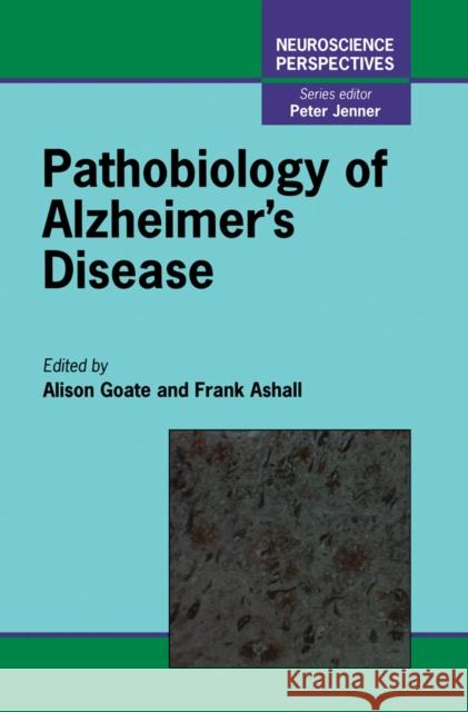 Pathobiology of Alzheimer's Disease Alison Goate Frank Ashall F. Ashall 9780122869655 Academic Press