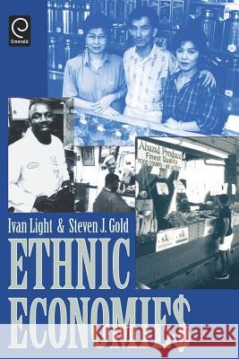 Ethnic Economies Ivan Light, Steven J. Gold 9780122871559 Emerald Publishing Limited