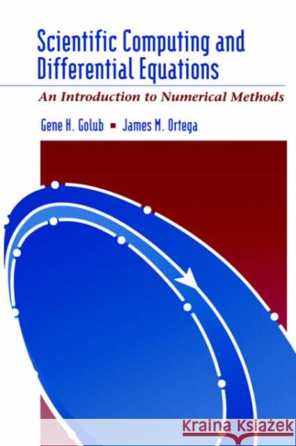 Scientific Computing and Differential Equations: An Introduction to Numerical Methods Golub, Gene H. 9780122892554 Academic Press