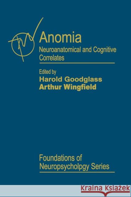 Anomia: Neuroanatomical and Cognitive Correlates Goodglass, Harold 9780122896859 Academic Press