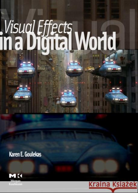 Visual Effects in a Digital World: A Comprehensive Glossary of Over 7000 Visual Effects Terms Goulekas, Karen 9780122937859 Morgan Kaufmann Publishers