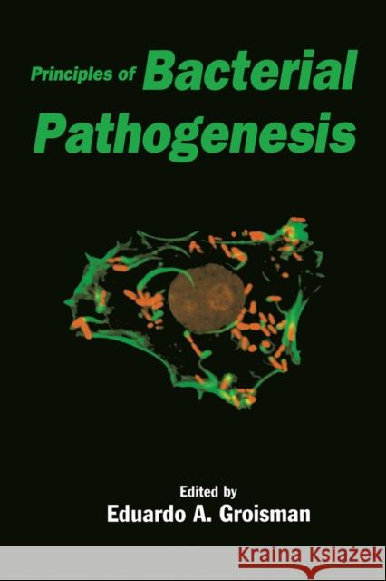 Principles of Bacterial Pathogenesis Eduardo Groisman Eduardo A. Groisman 9780123042200 Academic Press