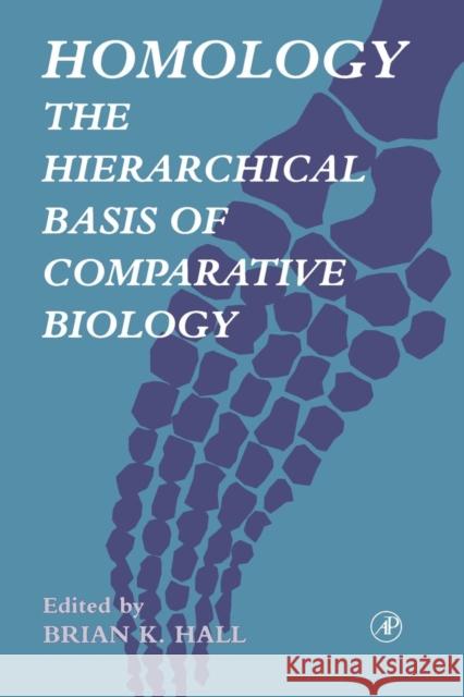 Homology: The Hierarchical Basis of Comparative Biology Hall, Brian K. 9780123195838 Academic Press