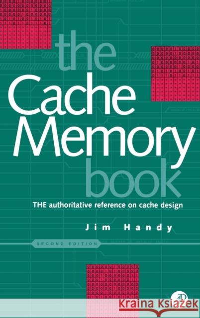The Cache Memory Book Handy, Jim 9780123229809 Morgan Kaufmann Publishers