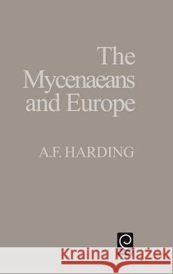 The Myceneaens and Europe A. F. Harding 9780123247605 Emerald Publishing Limited