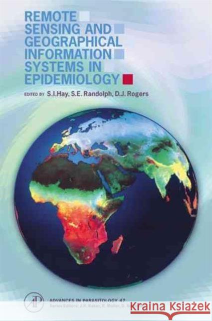 Remote Sensing and Geographical Information Systems in Epidemiology Simon I. Hay Sarah E. Randolph D. J. Rogers 9780123335609 Academic Press