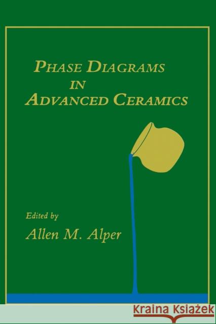 Phase Diagrams Advd Ceramics Alper, Allen M. 9780123418340 Academic Press