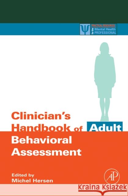 Clinician's Handbook of Adult Behavioral Assessment Michel Hersen 9780123430137 Academic Press